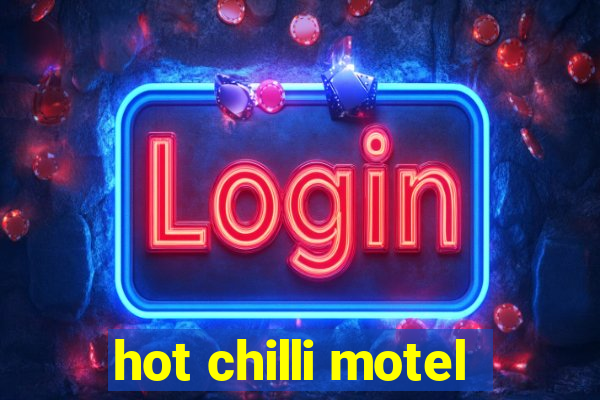 hot chilli motel